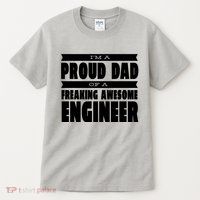 I'm A Proud Dad Of A Freaking Awesome Engineer Tall T-Shirt