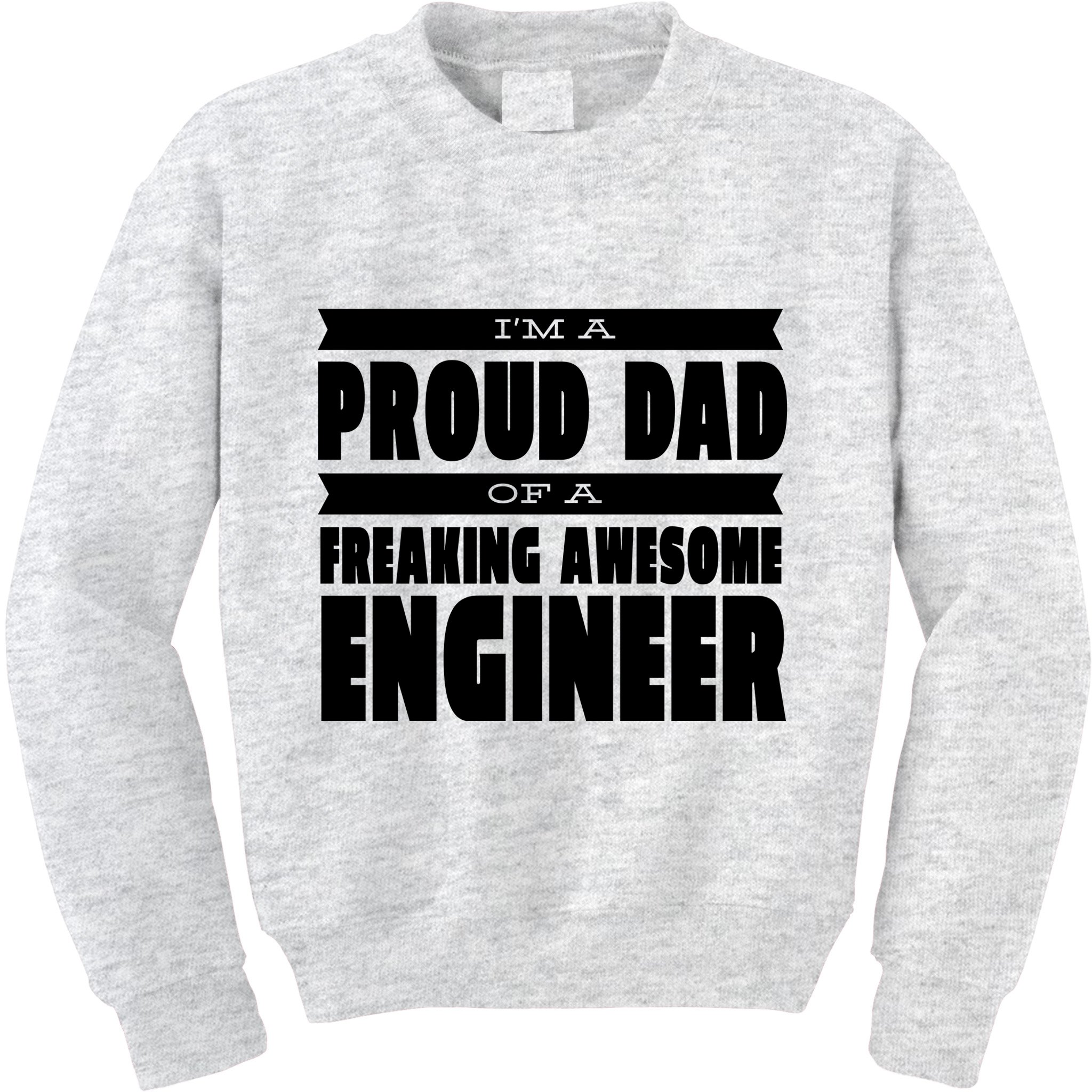 I'm A Proud Dad Of A Freaking Awesome Engineer Kids Sweatshirt