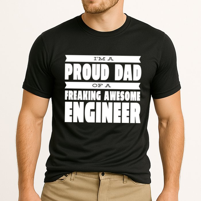 I'm A Proud Dad Of A Freaking Awesome Engineer Performance Shirt