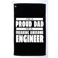 I'm A Proud Dad Of A Freaking Awesome Engineer Golf Towel