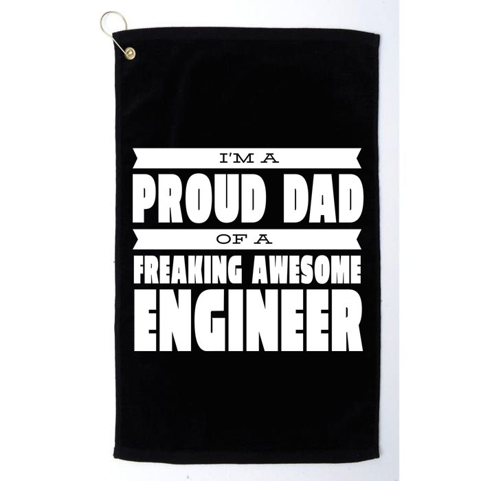 I'm A Proud Dad Of A Freaking Awesome Engineer Golf Towel