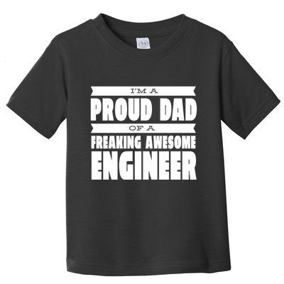 I'm A Proud Dad Of A Freaking Awesome Engineer Toddler T-Shirt