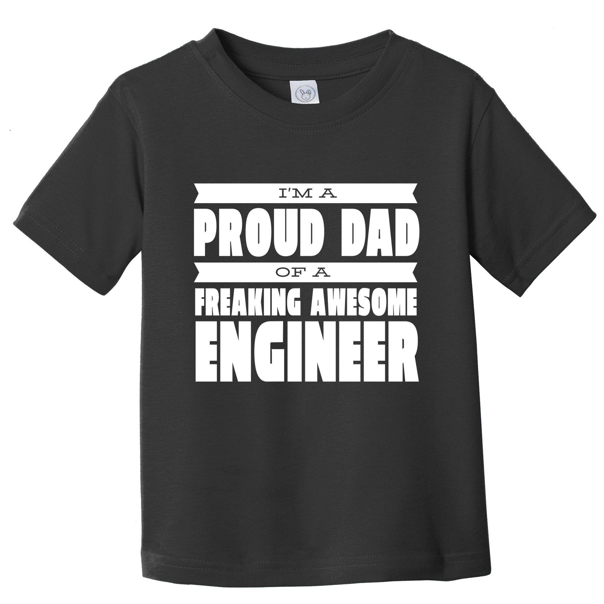 I'm A Proud Dad Of A Freaking Awesome Engineer Toddler T-Shirt