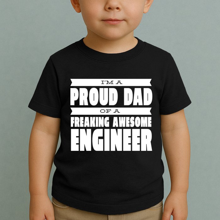 I'm A Proud Dad Of A Freaking Awesome Engineer Toddler T-Shirt