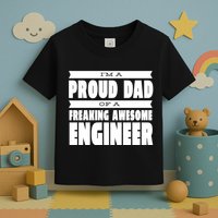 I'm A Proud Dad Of A Freaking Awesome Engineer Toddler T-Shirt