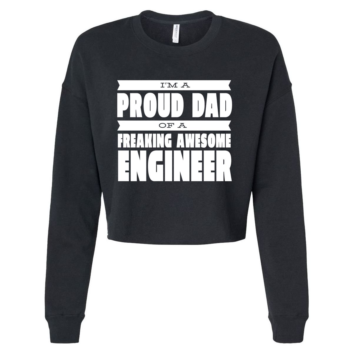 I'm A Proud Dad Of A Freaking Awesome Engineer Cropped Pullover Crew