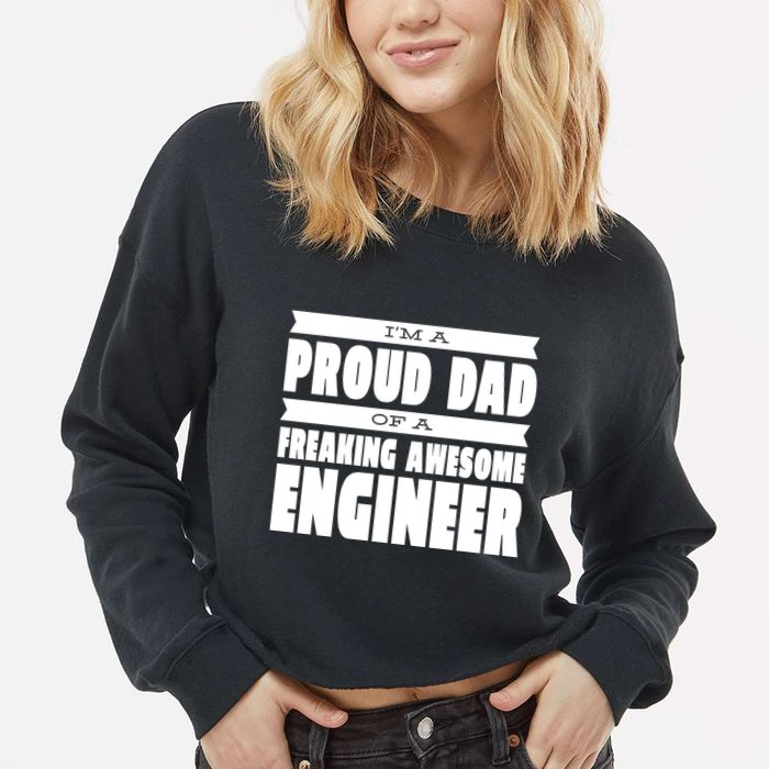 I'm A Proud Dad Of A Freaking Awesome Engineer Cropped Pullover Crew
