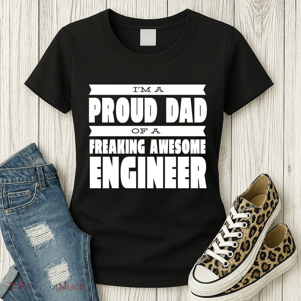 I'm A Proud Dad Of A Freaking Awesome Engineer Womens T-Shirt