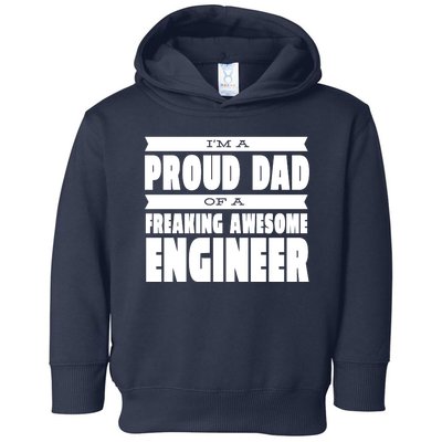 I'm A Proud Dad Of A Freaking Awesome Engineer Toddler Hoodie