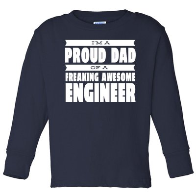 I'm A Proud Dad Of A Freaking Awesome Engineer Toddler Long Sleeve Shirt