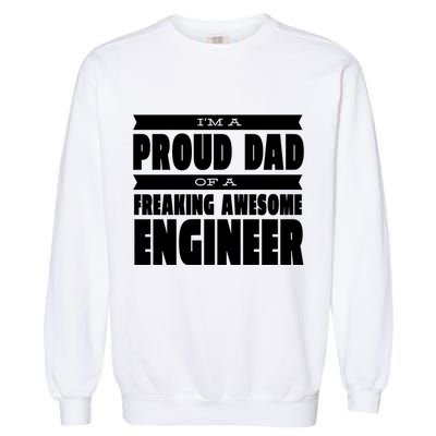 I'm A Proud Dad Of A Freaking Awesome Engineer Garment-Dyed Sweatshirt