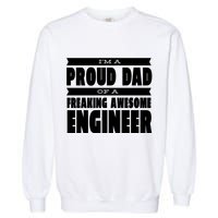 I'm A Proud Dad Of A Freaking Awesome Engineer Garment-Dyed Sweatshirt