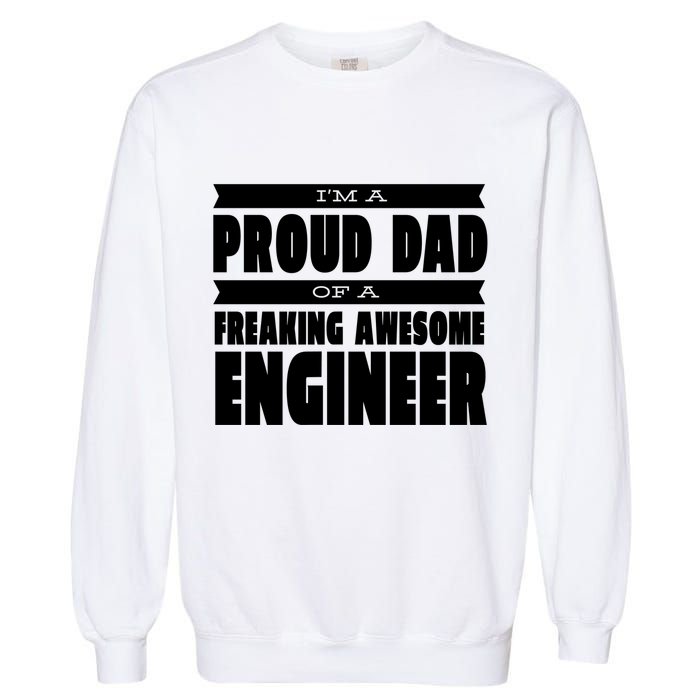 I'm A Proud Dad Of A Freaking Awesome Engineer Garment-Dyed Sweatshirt