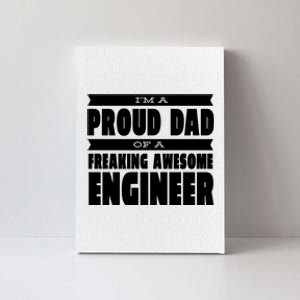 I'm A Proud Dad Of A Freaking Awesome Engineer Canvas