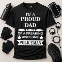 I'm A Proud Dad Of A Freaking Awesome Policeman Performance Shirt