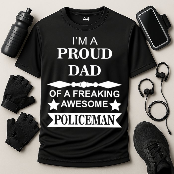 I'm A Proud Dad Of A Freaking Awesome Policeman Performance Shirt