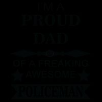 I'm A Proud Dad Of A Freaking Awesome Policeman Mug
