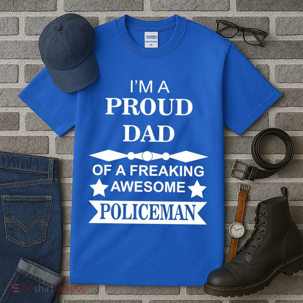 I'm A Proud Dad Of A Freaking Awesome Policeman Tall T-Shirt