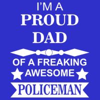 I'm A Proud Dad Of A Freaking Awesome Policeman Button