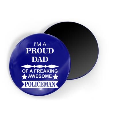 I'm A Proud Dad Of A Freaking Awesome Policeman Magnet