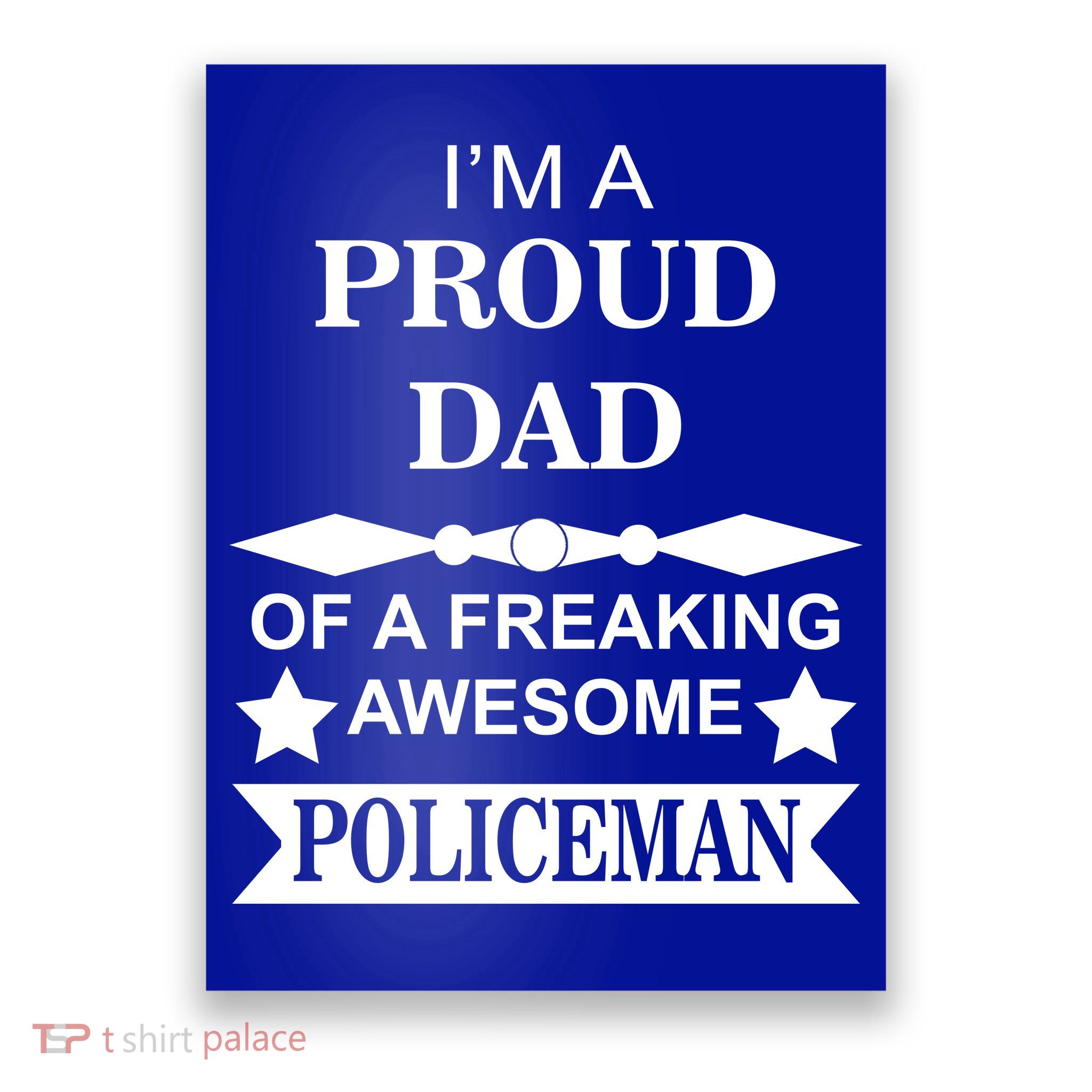 I'm A Proud Dad Of A Freaking Awesome Policeman Poster