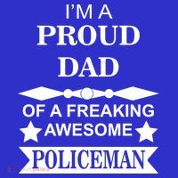 I'm A Proud Dad Of A Freaking Awesome Policeman Poster