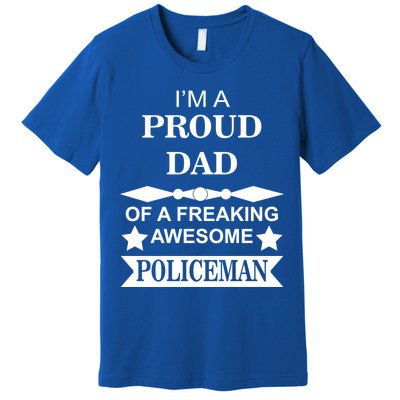 I'm A Proud Dad Of A Freaking Awesome Policeman Premium T-Shirt