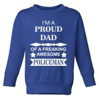 I'm A Proud Dad Of A Freaking Awesome Policeman Toddler Sweatshirt