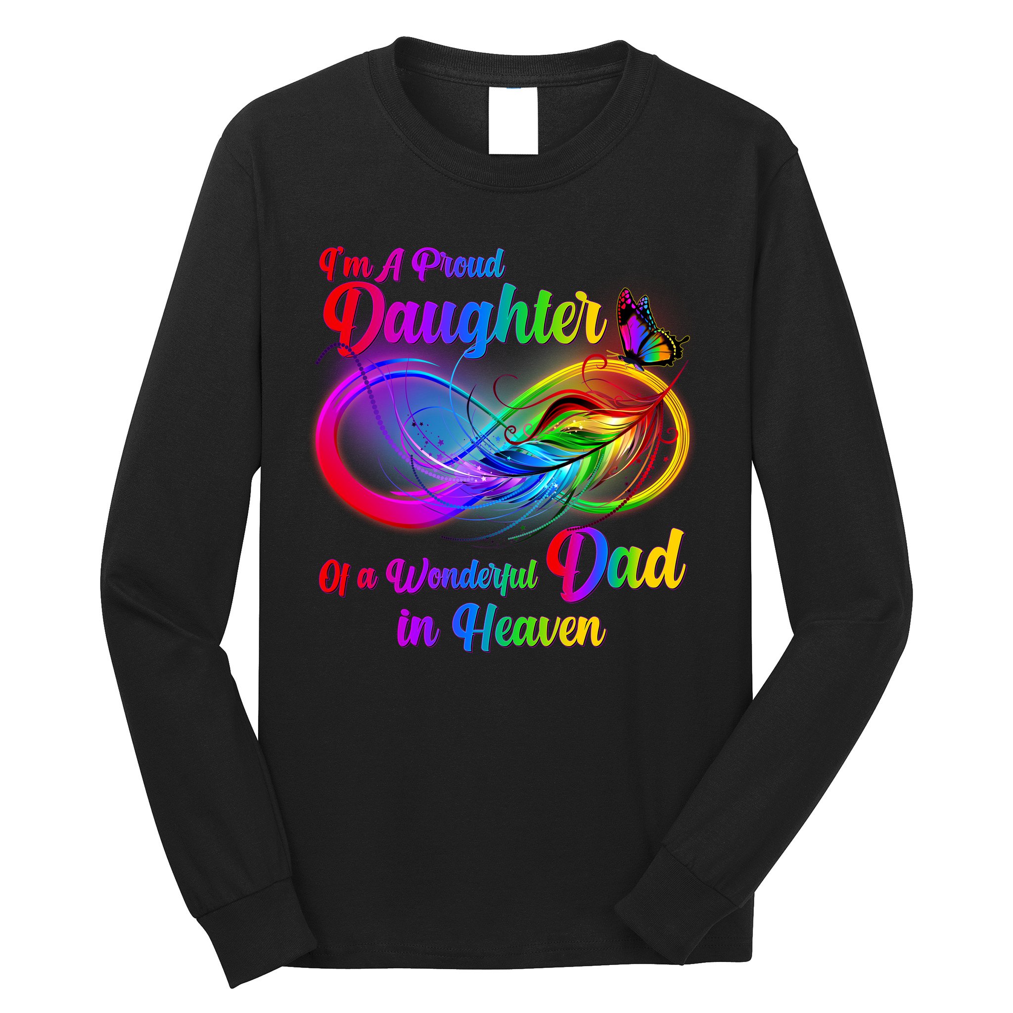 I'm A Proud Daughter Of A Wonder Dad In Heaven Long Sleeve Shirt