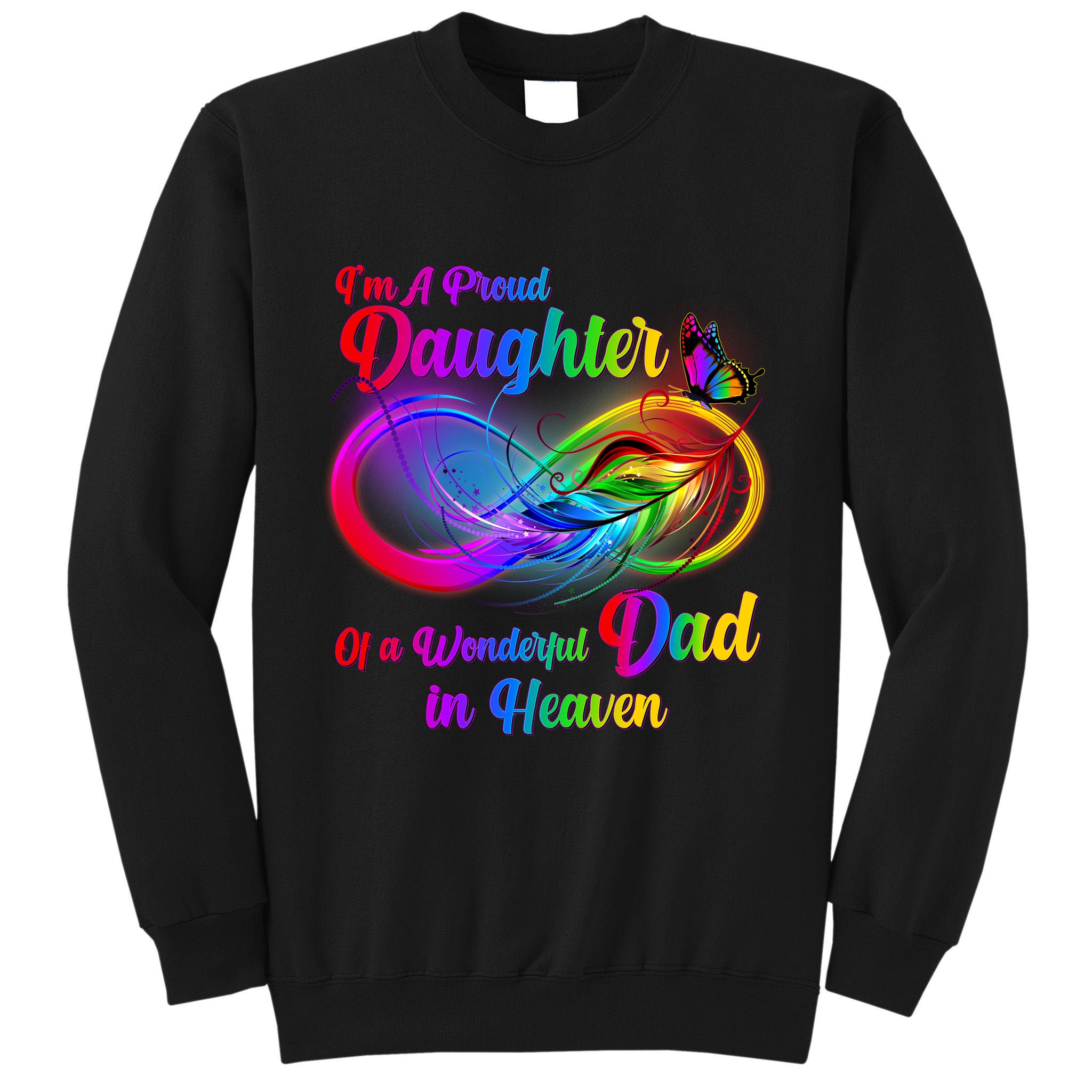 I'm A Proud Daughter Of A Wonder Dad In Heaven Tall Sweatshirt