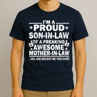 I'm A Proud Son In Law Of A Freaking Awesome Mother In Law T-Shirt