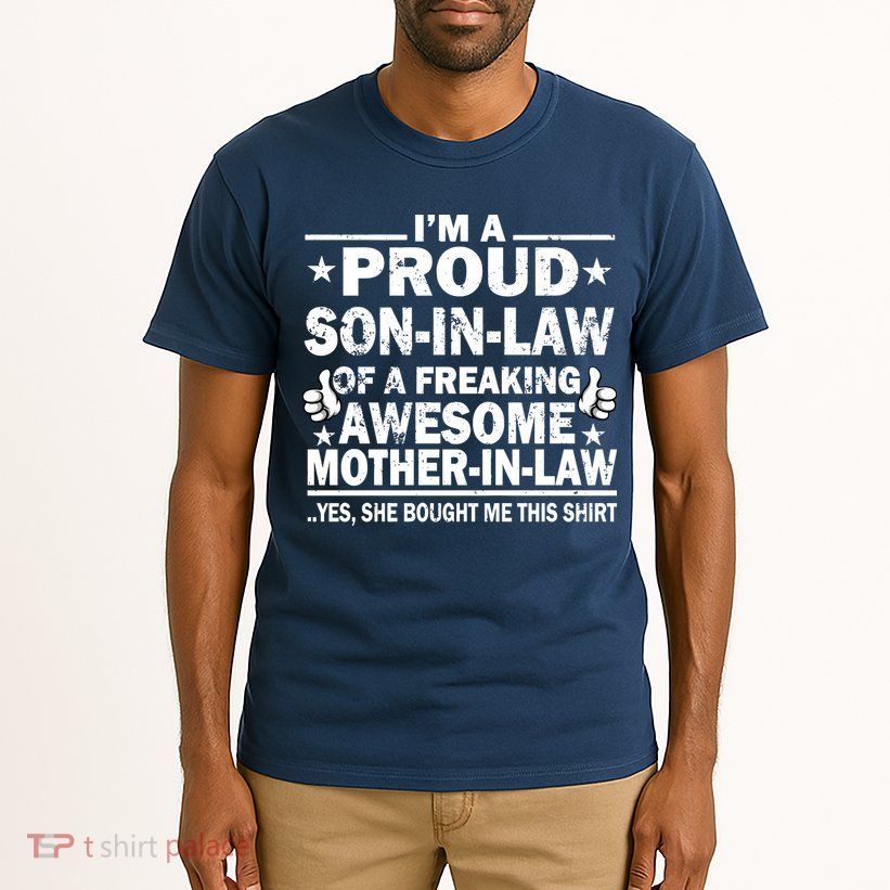I'm A Proud Son In Law Of A Freaking Awesome Mother In Law Tall T-Shirt