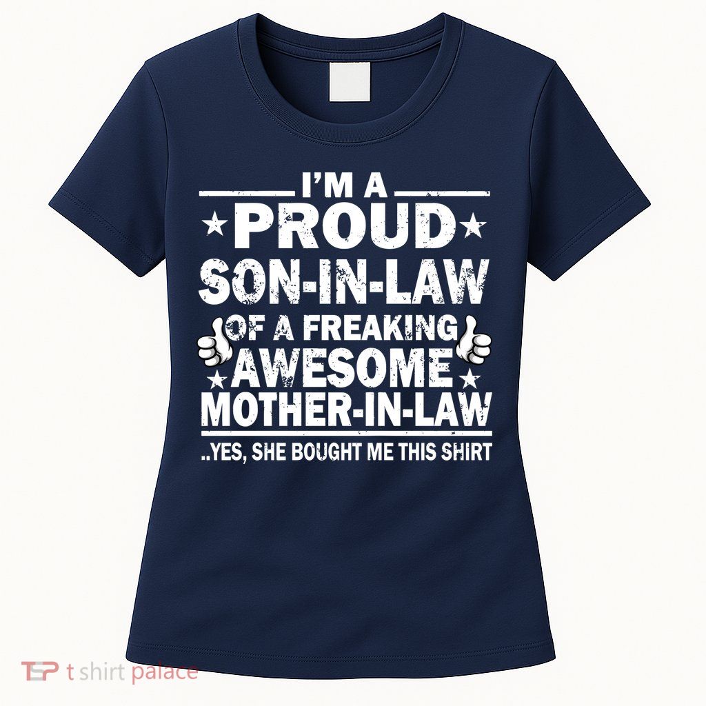 I'm A Proud Son In Law Of A Freaking Awesome Mother In Law Womens T-Shirt