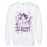 I'm A Sagittarius And Proud Of It Zodiac Birthday Garment-Dyed Sweatshirt