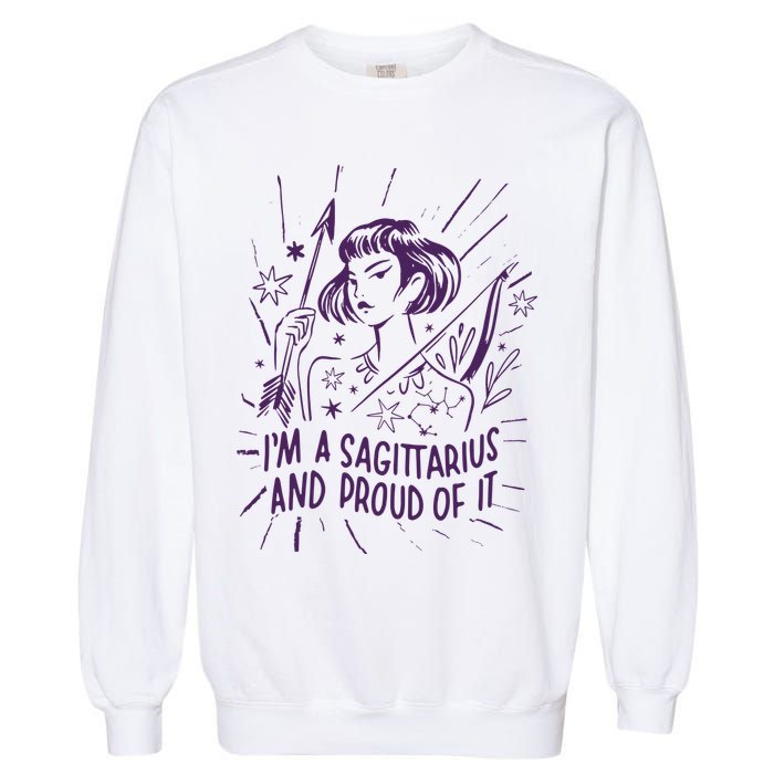 I'm A Sagittarius And Proud Of It Zodiac Birthday Garment-Dyed Sweatshirt