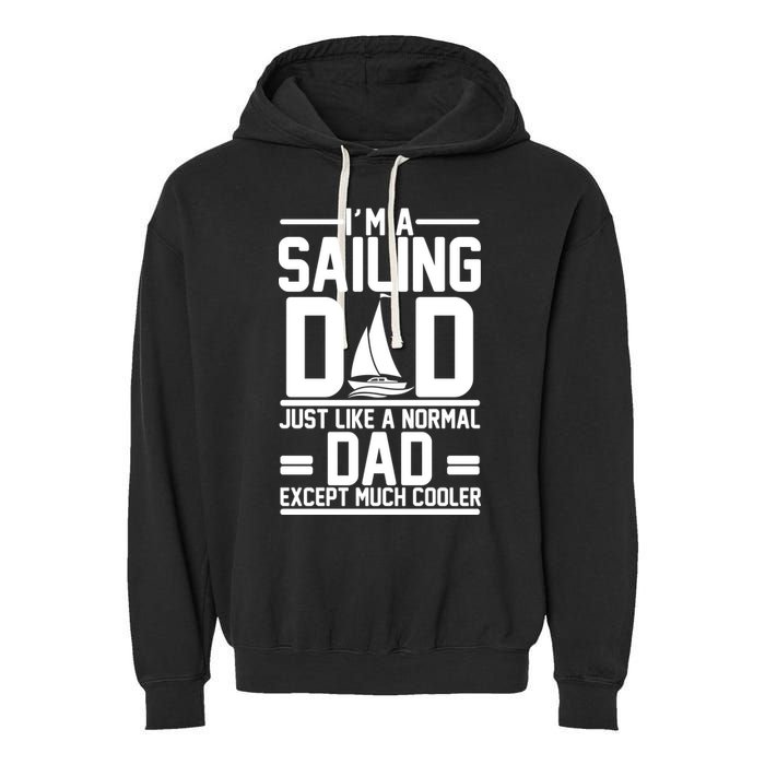 I'm A Sailing Dad Like A Normal Dad But Much Cooler Garment-Dyed Fleece Hoodie