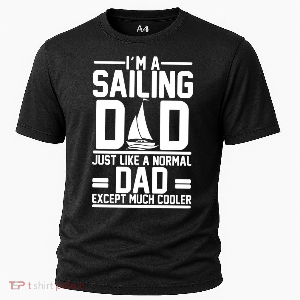 I'm A Sailing Dad Like A Normal Dad But Much Cooler Performance Shirt