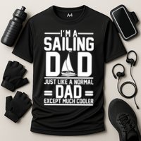 I'm A Sailing Dad Like A Normal Dad But Much Cooler Performance Shirt