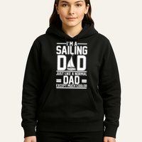 I'm A Sailing Dad Like A Normal Dad But Much Cooler Hoodie