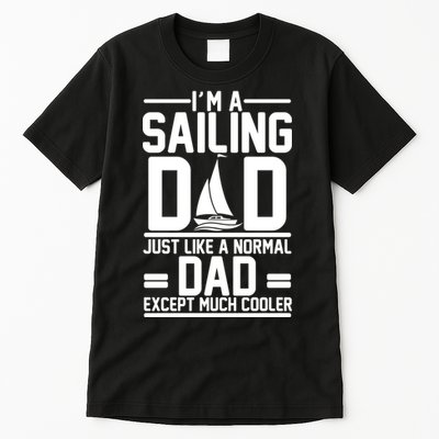 I'm A Sailing Dad Like A Normal Dad But Much Cooler Tall T-Shirt