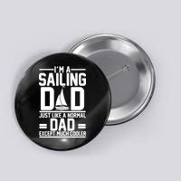 I'm A Sailing Dad Like A Normal Dad But Much Cooler Button
