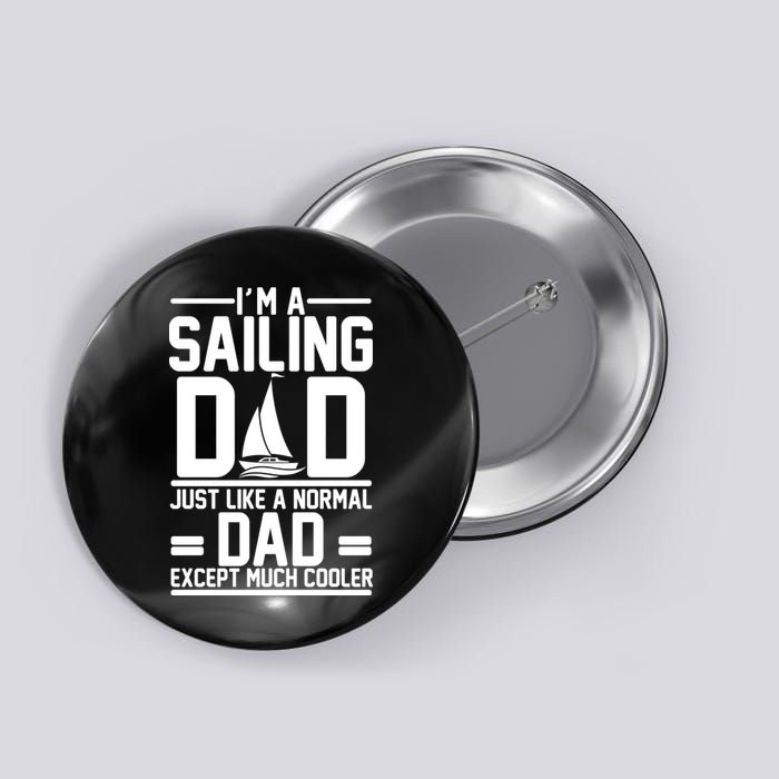 I'm A Sailing Dad Like A Normal Dad But Much Cooler Button