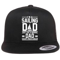 I'm A Sailing Dad Like A Normal Dad But Much Cooler Flatbill Hat