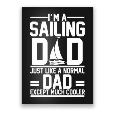 I'm A Sailing Dad Like A Normal Dad But Much Cooler Poster
