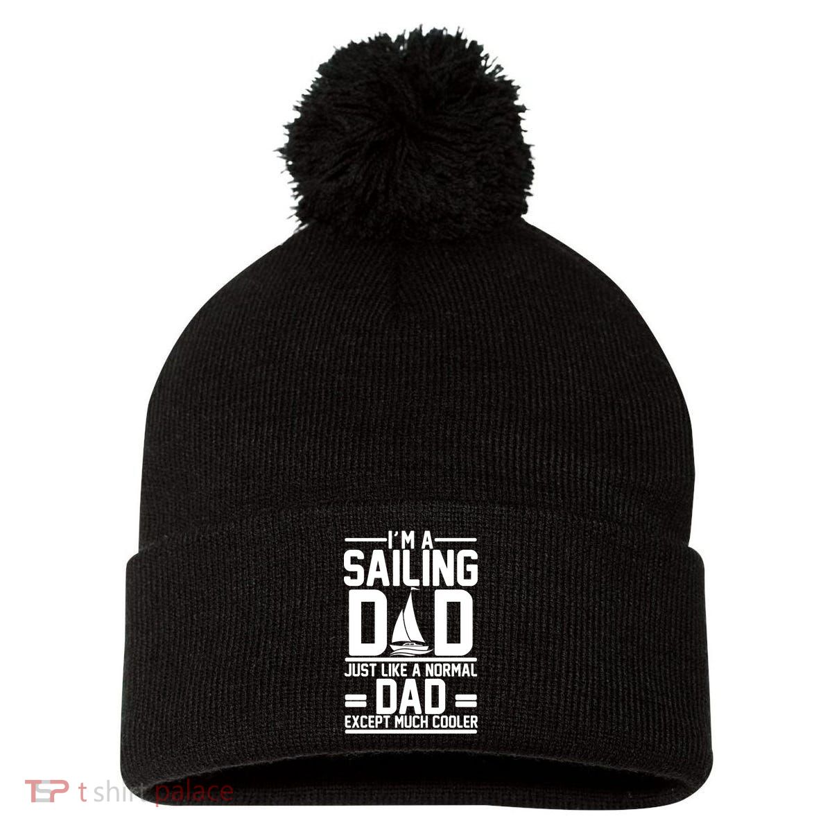 I'm A Sailing Dad Like A Normal Dad But Much Cooler Pom Pom 12in Knit Beanie