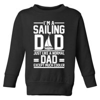 I'm A Sailing Dad Like A Normal Dad But Much Cooler Toddler Sweatshirt