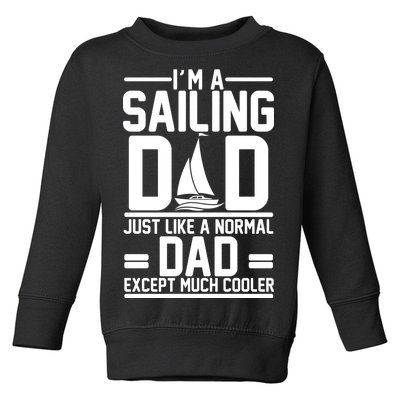 I'm A Sailing Dad Like A Normal Dad But Much Cooler Toddler Sweatshirt