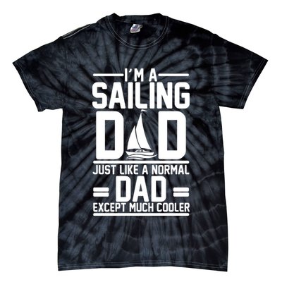 I'm A Sailing Dad Like A Normal Dad But Much Cooler Tie-Dye T-Shirt