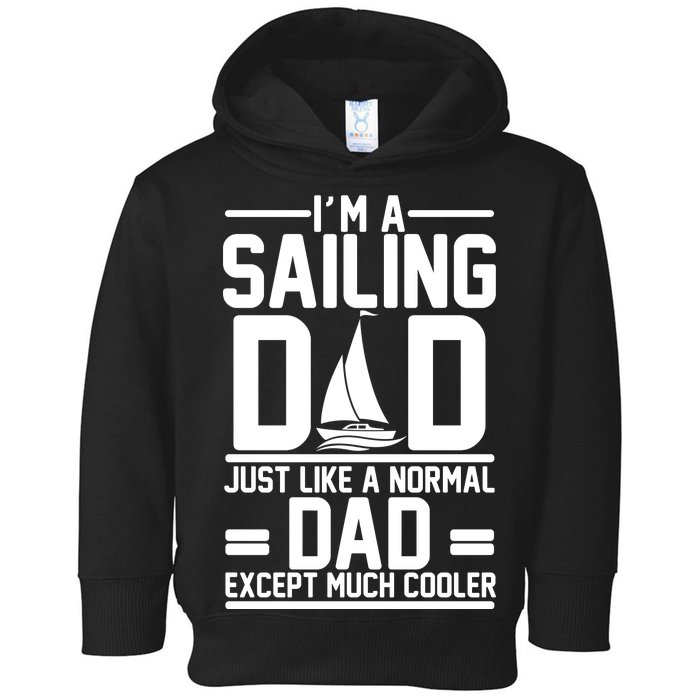 I'm A Sailing Dad Like A Normal Dad But Much Cooler Toddler Hoodie