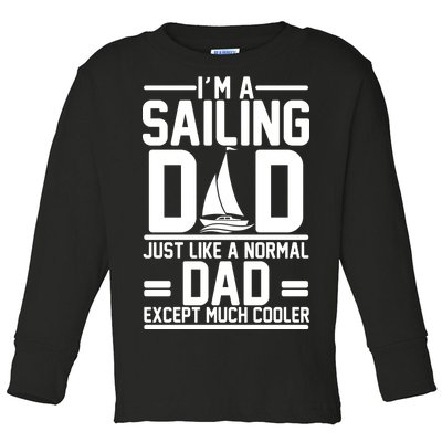 I'm A Sailing Dad Like A Normal Dad But Much Cooler Toddler Long Sleeve Shirt